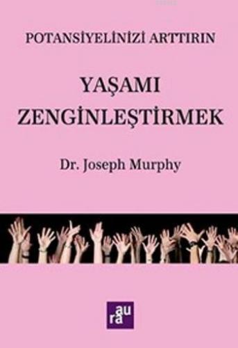 Yaşamı Zenginleştirmek; Potansiyelinizi Arttırın