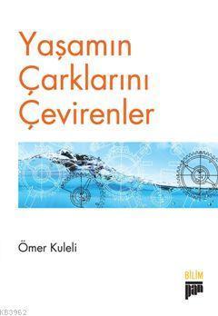 Yaşamın Çarklarını Çevirenler