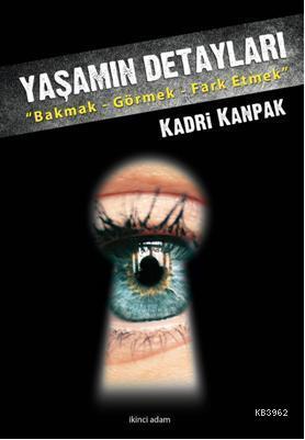 Yaşamın Detayları; Bakmak - Görmek - Farketmek
