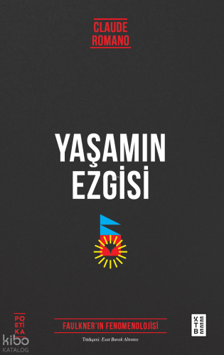 Yaşamın Ezgisi;Faulkner’ın Fenomenolojisi