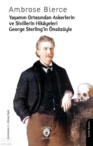 Yaşamın Ortasından Askerlerin ve Sivillerin Hikâyeleri;George Sterling’in Önsözüyle