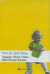Yaşamın Sihirli Yılları; Okul Öncesi Dönem