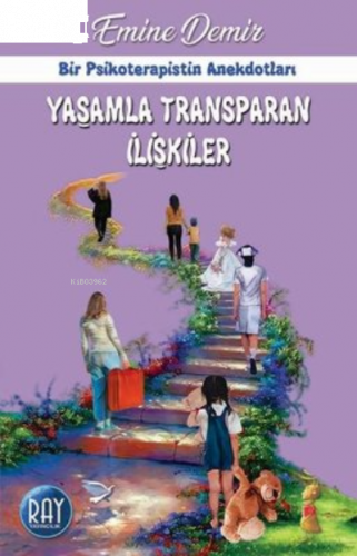 Yaşamla Transparan İlişkiler - Bir Psikoterapistin Anekdotları
