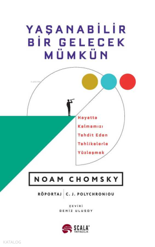 Yaşanabilir Bir Gelecek Mümkün;Hayatta Kalmamızı Tehdit Eden Tehlikelerle Yüzleşmek