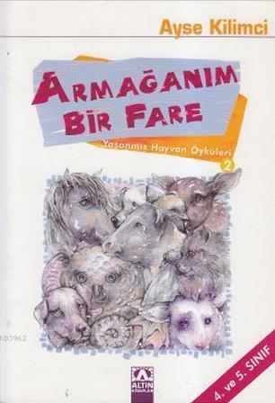 Yaşanmış Hayvan Öyküleri / Armağanım Bir Fare (4 Ve5. Sınıf)