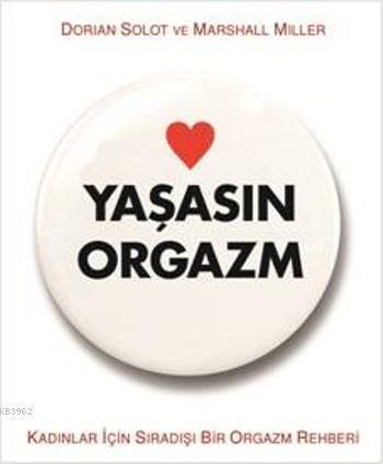 Yaşasın Orgazm; Kadınlar İçin Sıradışı Bir Orgazm Rehberi