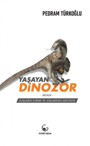 Yaşayan Dinozor - Avian;Kuşların Evrimi ve Atalarının Serüveni
