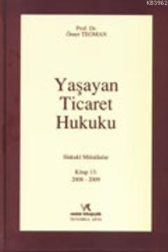 Yaşayan Ticaret Hukuku; & Hukuki Mütalaalar Kitap 13 2008-2009 (Ciltli)