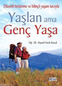 Yaşlan Ama Genç Yaşa; Düzenli Beslenme ve Bilinçli Yaşam Tarzıyla
