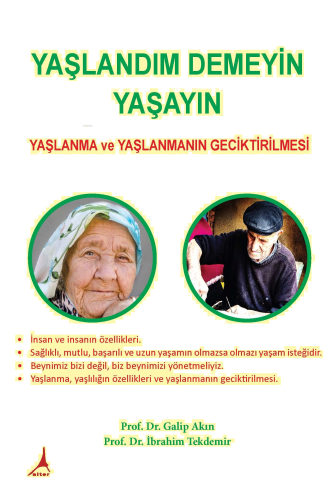 Yaşlandım Demeyin Yaşayın;Yaşlanma ve Yaşlanmanın Geciktirilmesi