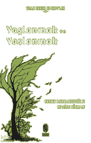 Yaşlanmak ve Yaslanmak;Uzun Yakın Sohbetler - 3