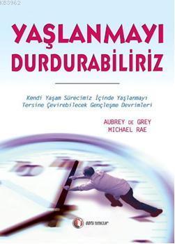 Yaşlanmayı Durdurabiliriz