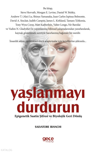 Yaşlanmayı Durdurun;Epigenetik Saatin Şifresi ve Biyolojik Geri Dönüş