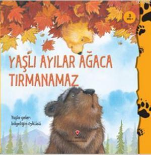 Yaşlı Ayılar Ağaca Tırmanamaz; Yaşla Gelen Bilgeliğin Öyküsü