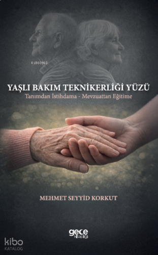 Yaşlı Bakım Teknikerliği Yüzü ;Tanımdan İstihdama - Mevzuattan Eğitime