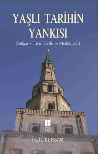 Yaşlı Tarihin Yankısı; Bulgar-Tatar Tarihi ve Medeniyeti
