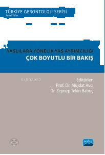 Yaşlılara Yönelik Yaş Ayrımcılığı- Çok Boyutlu Bir Bakış
