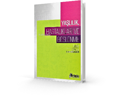 Yaşlılık, Hastalıkları Ve Beslenme