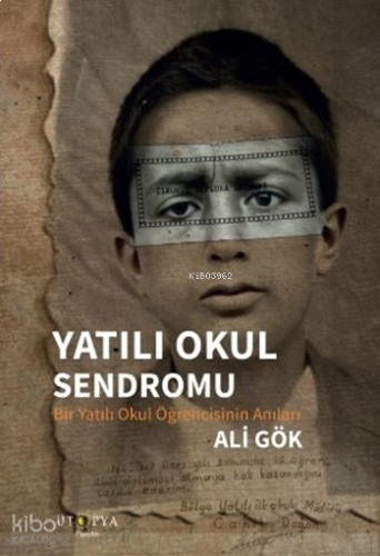 Yatılı Okul Sendromu;Bir Yatılı Okul Öğrencisinin Anıları