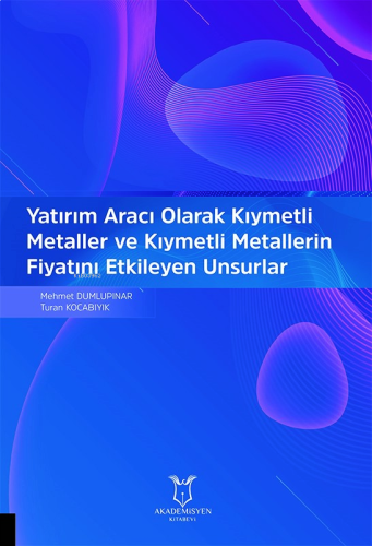 Yatırım Aracı Olarak Kıymetli Metaller ve Kıymetli Metallerin Fiyatını Etkileyen Unsurlar