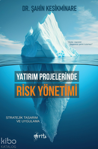 Yatırım Projelerinde Risk Yönetimi;Stratejik Tasarım ve Uygulama