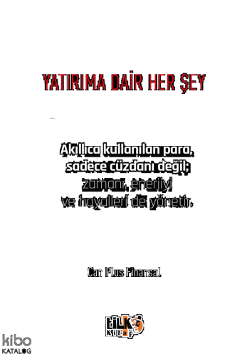 Yatırıma Dair Her Şey;Akıllıca Kullanılan Para, Sadece Cüzdanı Değil; Zamanı, Enerjiyi ve Hayalleri de Yönetir.