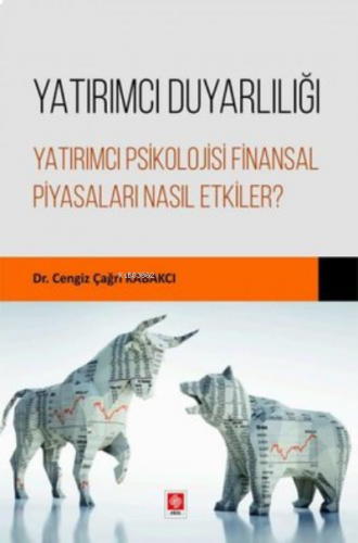 Yatırımcı Duyarlılığı - Yatırımcı Psikolojisi Finansal Piyasaları Nasıl Etkiler?