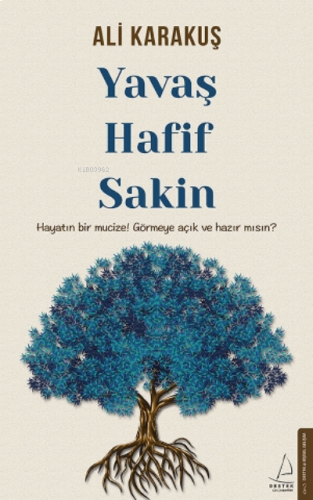 Yavaş, Hafif, Sakin;Hayatın Bir Mucize! Görmeye Açık ve Hazır mısın?