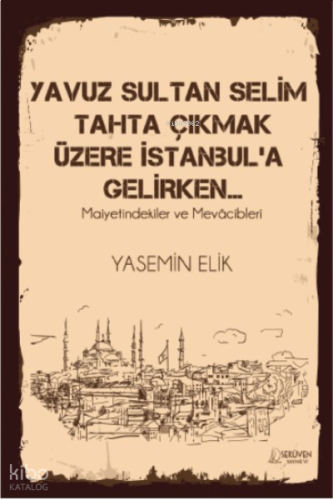 Yavuz Sultan Selim Tahta Çıkmak ;Maiyetindekiler ve Mevâcibleri