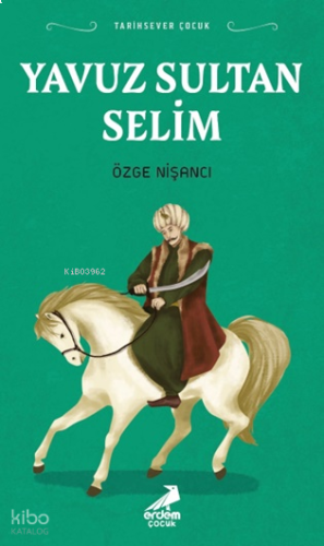 Yavuz Sultan Selim;Tarihsever Çocuk