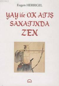 Yay İle Ok Atış Sanatında Zen