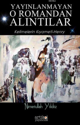 Yayınlanmayan O Romandan Alıntılar; Kelimelerin Kıyameti - Henry