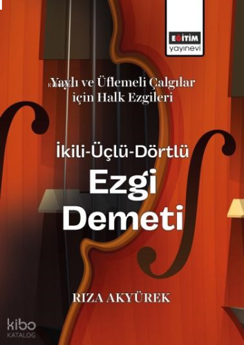 Yaylı ve Üflemeli Çalgılar için Halk Ezgileri İkili-Üçlü-Dörtlü Ezgi D