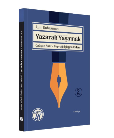 Yazarak Yaşamak; Çalışan Saat - Toprağı İşleyen Kalem