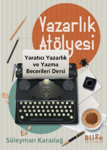 Yazarlık Atölyesi;Yaratıcı Yazarlık ve Yazma Becerileri Dersi