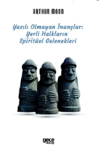 Yazılı Olmayan İnançlar;Yerli Halkların Spiritüel Gelenekleri