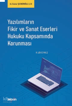 Yazılımların Fikir ve Sanat Eserleri Hukuku Kapsamında Korunması