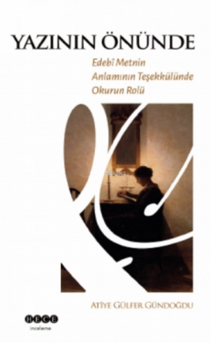 Yazının Önünde;Edebi Metnin Anlamının Teşekkülünde Okurun Rolü