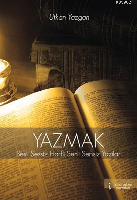 Yazmak; Sesli Sessiz Harfli Senli Sensiz Yazılar