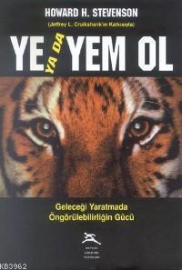 Ye Yada Yem Ol; Geleceği Yaratmada Öngörülebilirliğin Gücü