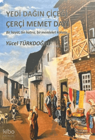 Yedi Dağın Çiçeği Çerçi Memet Dayı
