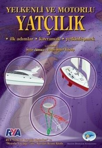 Yelkenli ve Motorlu Yatçılık;İlk Adımlar - Kavramak - Yetkinleşmek