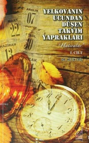 Yelkovanın Ucundan Düşen Takvim Yaprakları 1. Cilt; Hatıralar
