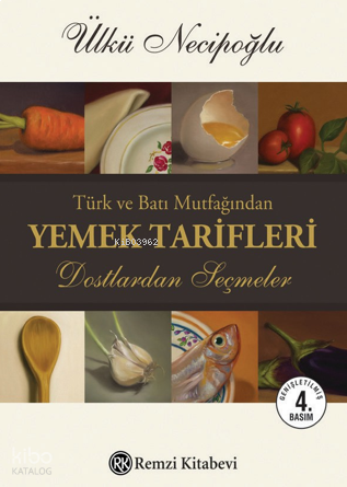 Yemek Tarifleri;Türk ve Batı Mutfağından Dostlardan Seçmeler