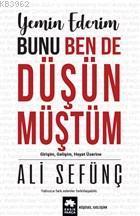 Yemin Ederim Bunu Ben De Düşünmüştüm; Girişim, Gelişim, Hayat Üzerine
