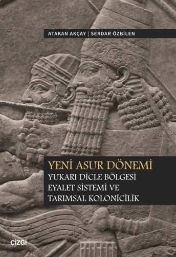Yeni Asur Dönemi Yukari Dicle Bölgesi Eyalet Sistemi Ve Tarımsal Kolonicilik
