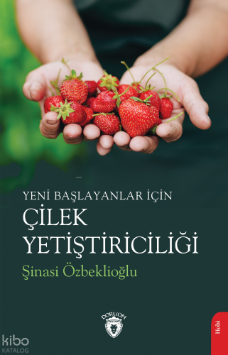 Yeni Başlayanlar İçin Çilek Yetiştiriciliği