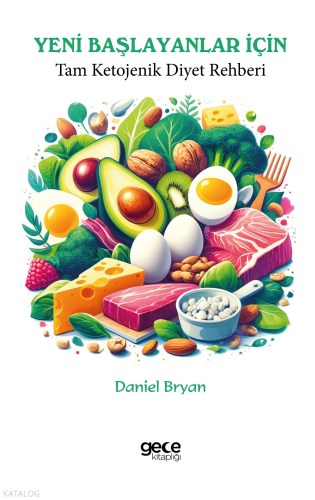Yeni Başlayanlar İçin Tam Ketojenik Diyet Rehberi