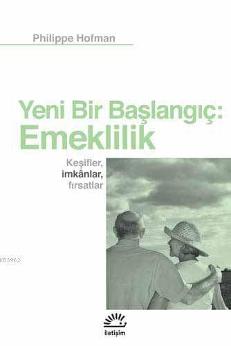 Yeni Bir Başlangıç: Emeklilik; Keşifler, İmkanlar, Fırsatlar