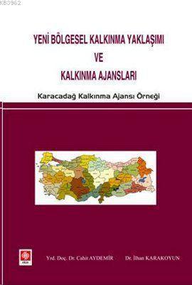 Yeni Bölgesel Kalkınma Yaklaşımı ve Kalkınma Ajansları; Karacadağ Kalkınma Ajansı Örneği
